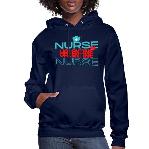Nurse My Valentine | New Nurse T-shirt - Women's Hoodie
