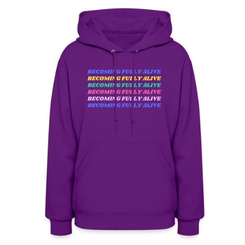 Becoming Fully Alive Multi Color - Women's Hoodie