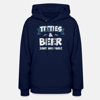 Titties And Beer - That's Why I'm Here - Hoodie for women