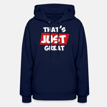 That's just great - Hoodie for women
