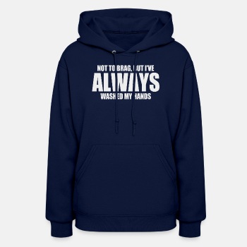 Not to brag, but I've always washed my hands - Hoodie for women
