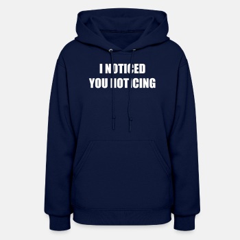 I noticed you noticing - Hoodie for women