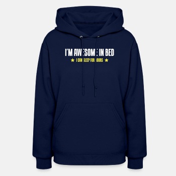 I'm awesome in bed - I can sleep for hours - Hoodie for women