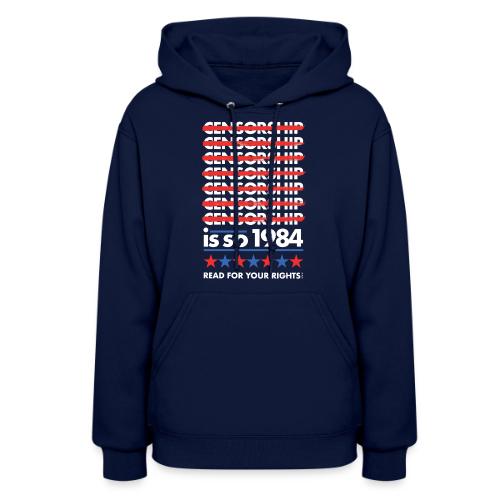 Censorship Is So 1984 - Women's Hoodie