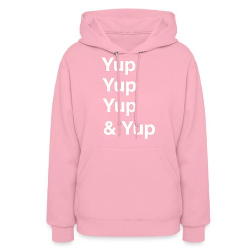 Yup, Yup, Yup & Yup - Women's Hoodie