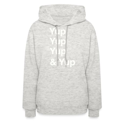Yup, Yup, Yup & Yup - Women's Hoodie