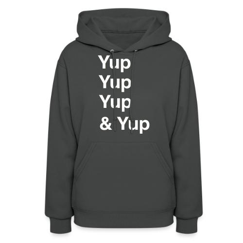 Yup, Yup, Yup & Yup - Women's Hoodie
