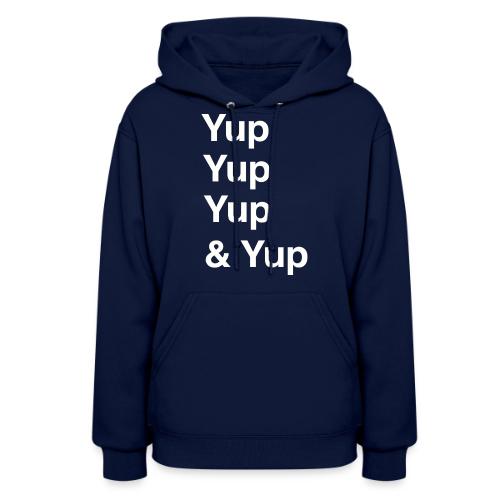 Yup, Yup, Yup & Yup - Women's Hoodie
