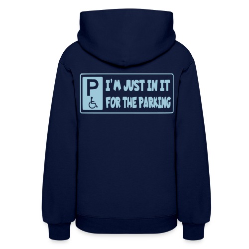 I'm only in a wheelchair for the parking - Women's Hoodie