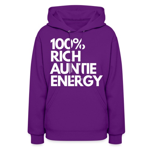 100 rich auntie energy tee - Women's Hoodie