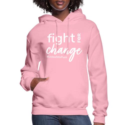 Fight for Change with PUSH - Women's Hoodie