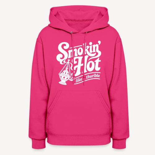 Smokin' Hot like a thurible! - Women's Hoodie