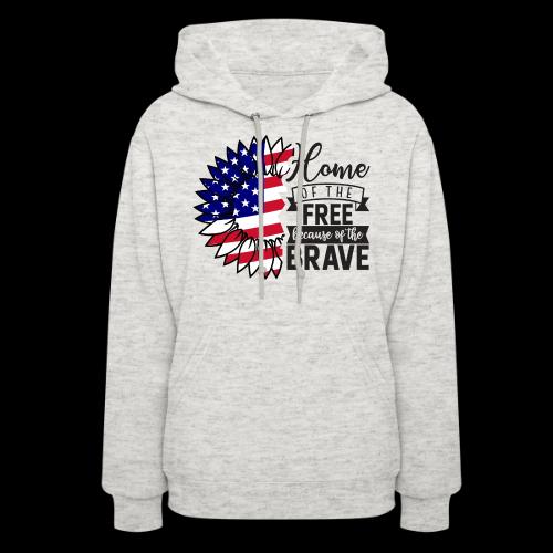 Home the free because of the brave - Women's Hoodie