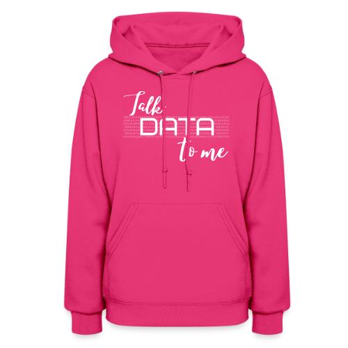 Talk Data to Me (dark) - Women's Hoodie