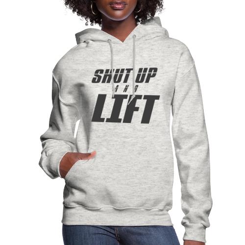 SHUT UP AND LIFT - Women's Hoodie