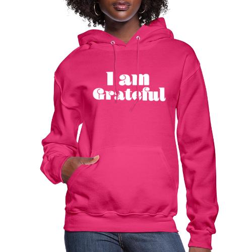 I Am Grateful Affirmation Quote Merch - Women's Hoodie