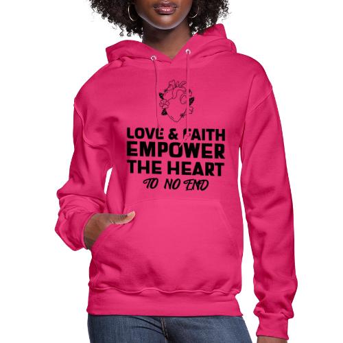 Love & Faith Empower The Heart To No End - Women's Hoodie