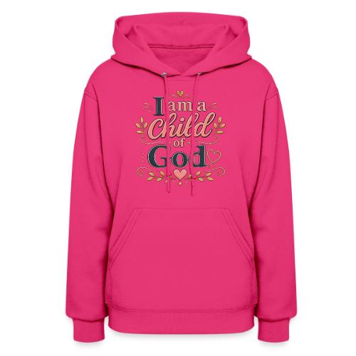 I Am a Child of God - Women's Hoodie