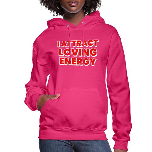 I Attract Loving Energy. Powerful Affirmations - Women's Hoodie