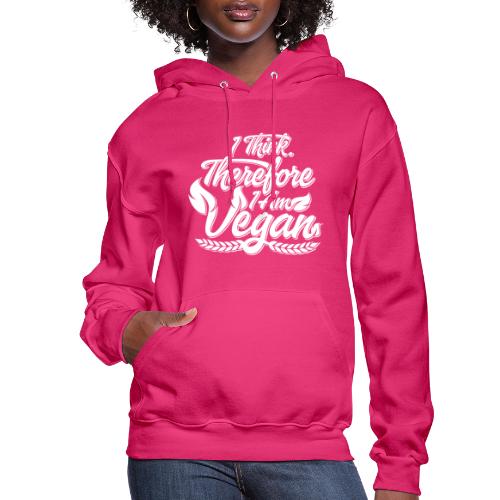 I Think, Therefore I Am Vegan - Women's Hoodie