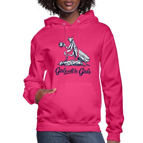 Girls Will Be Girls Praying Mantis Humor - Women's Hoodie