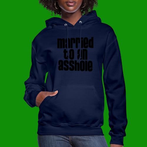 Married to an A&s*ole - Women's Hoodie