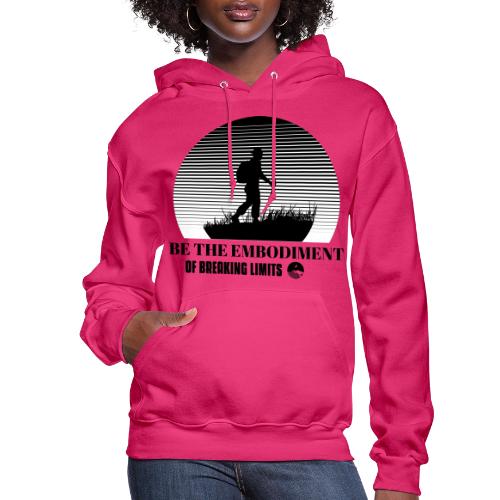 Be The Embodiment Of Breaking Limits - Women's Hoodie