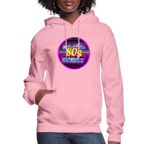 Ironic 80s Shirt - Women's Hoodie