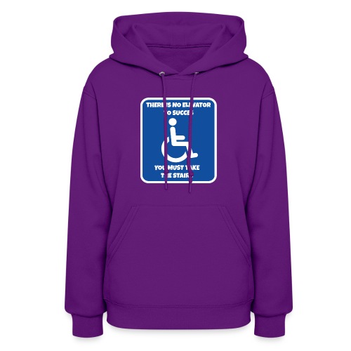 No elevator to succes. You must take the stairs * - Women's Hoodie