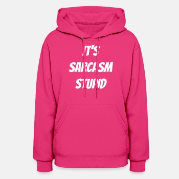 It's sarcasm stupid - Hoodie for women
