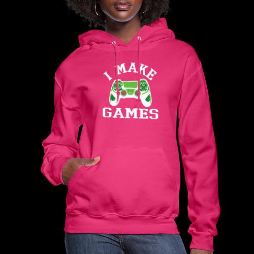 I Make Games - Game Dev - Women's Hoodie