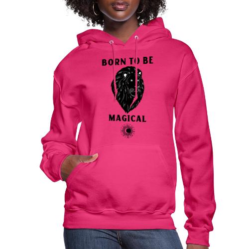 Born To Be Magical - Women's Hoodie