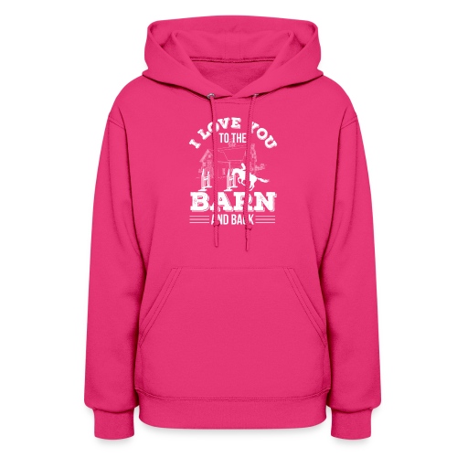 Horse Riding I Love You To The Barn A - Women's Hoodie