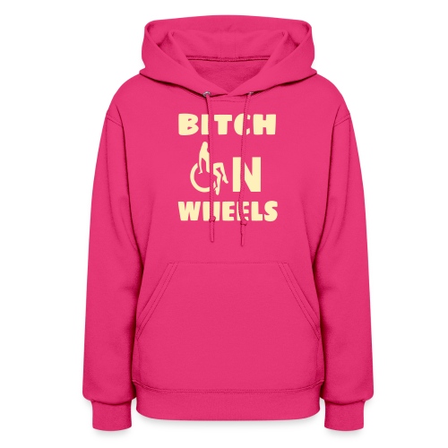 Bitch on wheels, wheelchair humor, roller fun - Women's Hoodie