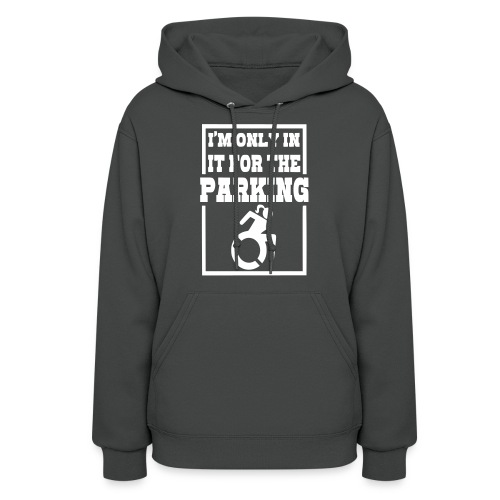 In the wheelchair for the parking. Humor * - Women's Hoodie