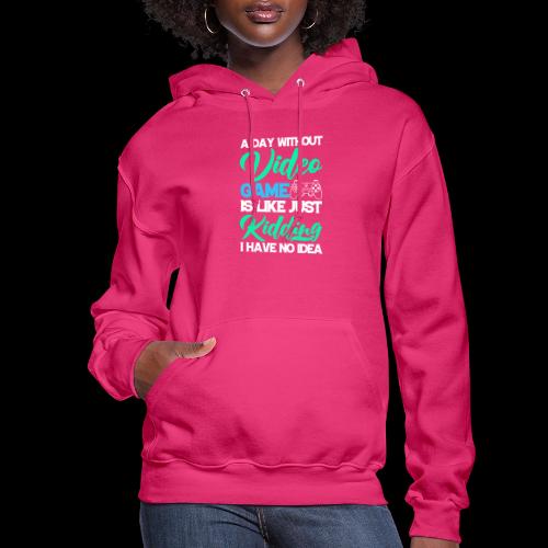 A Day Without Gaming? No Idea! - Women's Hoodie