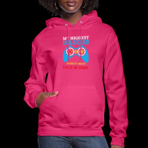 My Highest Unlocked Achievement Calls Me Daddy - Women's Hoodie