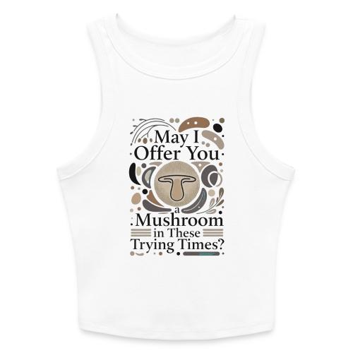 Mushroom in These Trying Times T-Shirt - Slim Fit Rib Women's Tank Top