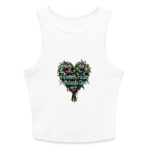 Flowers Fade, Standards Don't T-Shirt - Slim Fit Rib Women's Tank Top