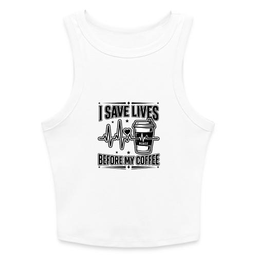 Nurse Coffee Humor - Saving Lives - Slim Fit Rib Women's Tank Top