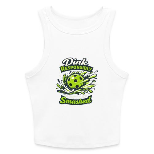 Dink Responsibly Don’t Get Smashed Pickleball Art - Slim Fit Rib Women's Tank Top