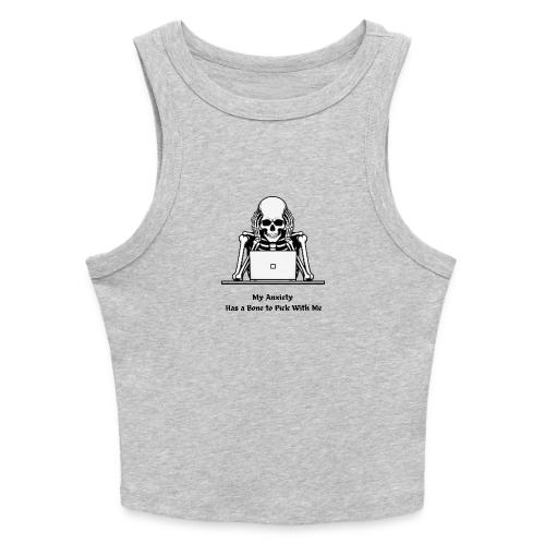 My Anxiety Has a Bone to Pick With Me T-Shirt - Slim Fit Rib Women's Tank Top