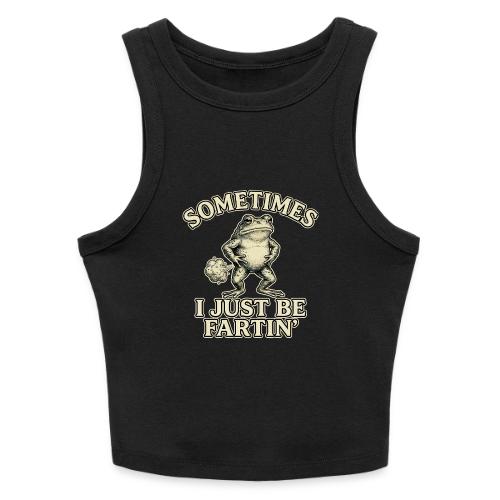 Sometimes I Just Be Fartin Funny Frog Shirt - Slim Fit Rib Women's Tank Top