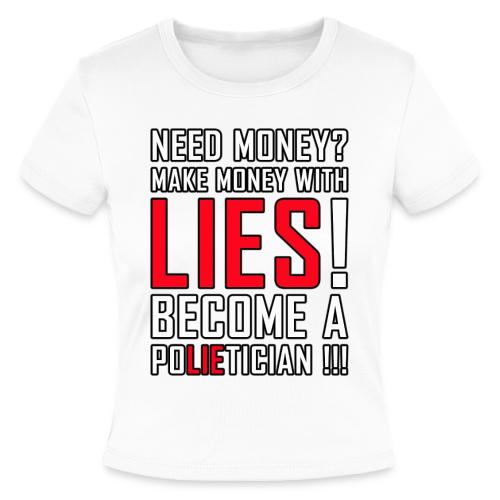 Lies Pay: Become a PoLIEtician Satire - Slim Fit Rib Women's T-Shirt