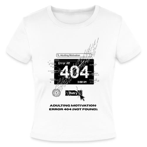 Adulting Motivation: Error 404 T-Shirt - Slim Fit Rib Women's T-Shirt