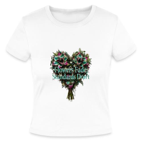 Flowers Fade, Standards Don't T-Shirt - Slim Fit Rib Women's T-Shirt