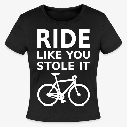 ride like you stole it - bicycle - Slim Fit Rib Women's T-Shirt