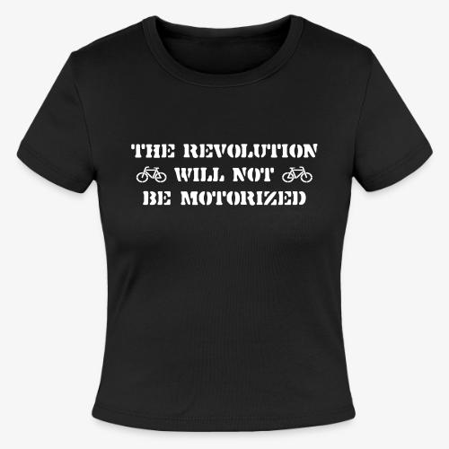 The Revolution Will Not Be Motorized - Slim Fit Rib Women's T-Shirt