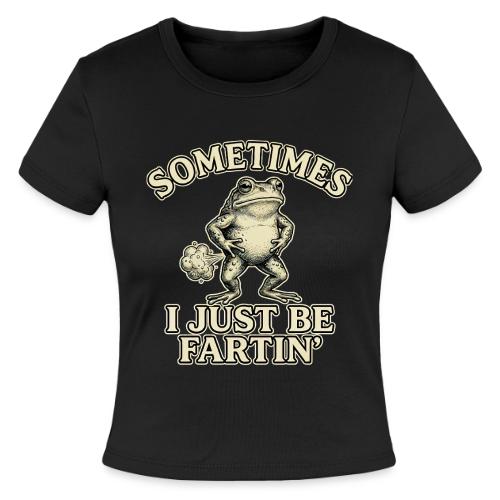 Sometimes I Just Be Fartin Funny Frog Shirt - Slim Fit Rib Women's T-Shirt