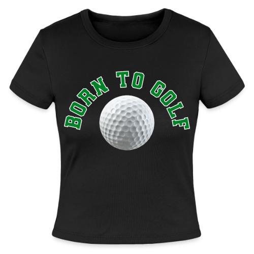 Born to Golf - Slim Fit Rib Women's T-Shirt